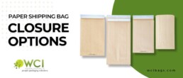 Blog post cover photo showing various closure options for paper mailers and shipping bags from Wisconsin Converting, Inc.